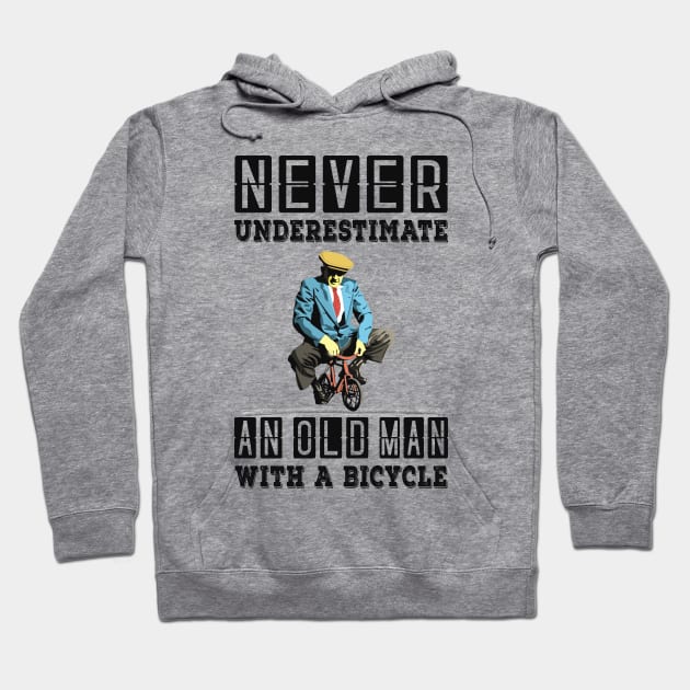 NEVER UNDERESTIMATE AN OLD MAN ON A BICYCLE, NEVER UNDERESTIMATE AN OLD MAN WITH A BICYCLE, Retro Vintage 90s Style Funny Cycling Humor for Cyclist and Bike Rider, funny Cycling quote Hoodie by BicycleStuff